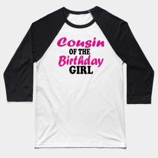 cousin of the birthday girl Baseball T-Shirt